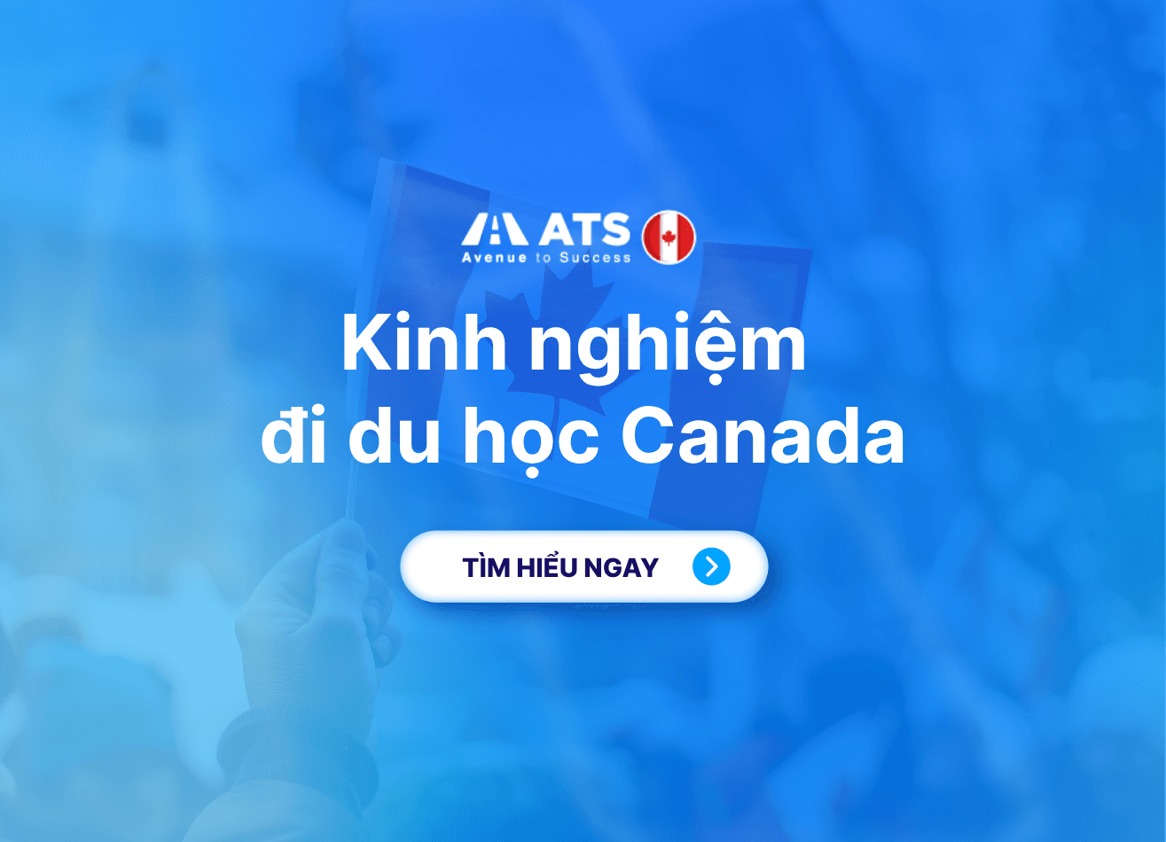 Kinh nghiệm đi du học Canada: Cẩm nang chuẩn bị từ A-Z cho du học sinh